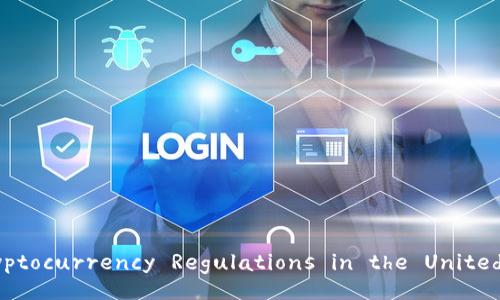 Understanding the Impact of Cryptocurrency Regulations in the United States: A Comprehensive Report